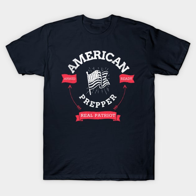 American Prepper Armed Ready Real Patriot T-Shirt by Family Heritage Gifts